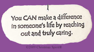 You CAN make a difference in someone's life by reaching out and truly caring. Ornament